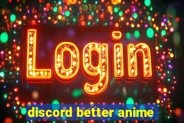 discord better anime